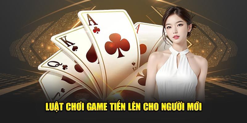 Nắm rõ luật chơi trước khi săn thưởng với game bài tiến lên 