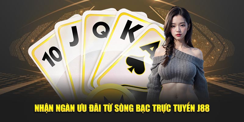 Nhận ngàn ưu đãi từ sòng bạc trực tuyến J88