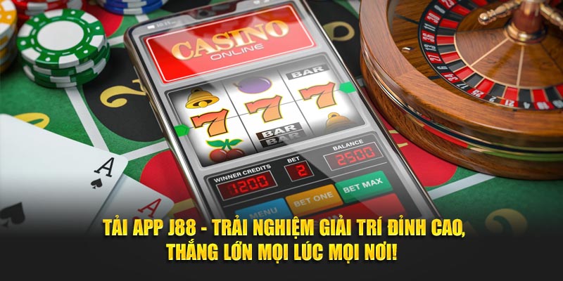 Tải app J88 ngay hôm nay