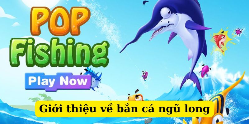 Bắn cá ngũ long - Siêu phẩm được săn đón trong mùa thu đông 