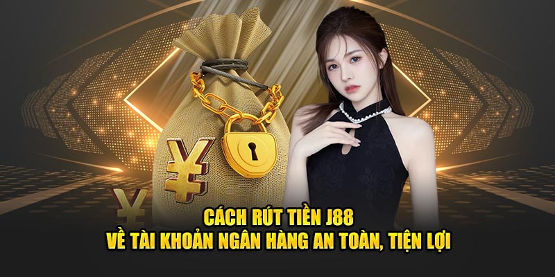 Cách rút tiền tại J88