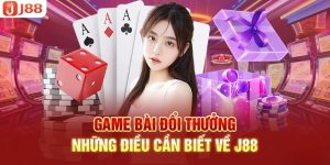 Game bài đổi thưởng uy tín J88