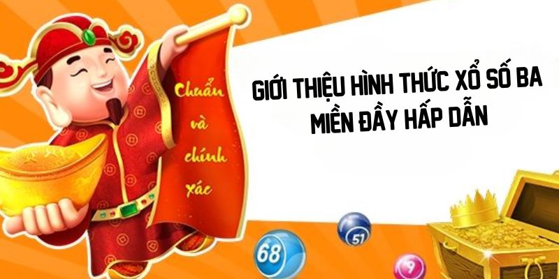 Giới thiệu hình thức xổ số ba miền đầy hấp dẫn