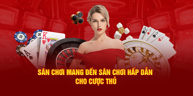 Sân chơi mang đến sân chơi hấp dẫn cho cược thủ 