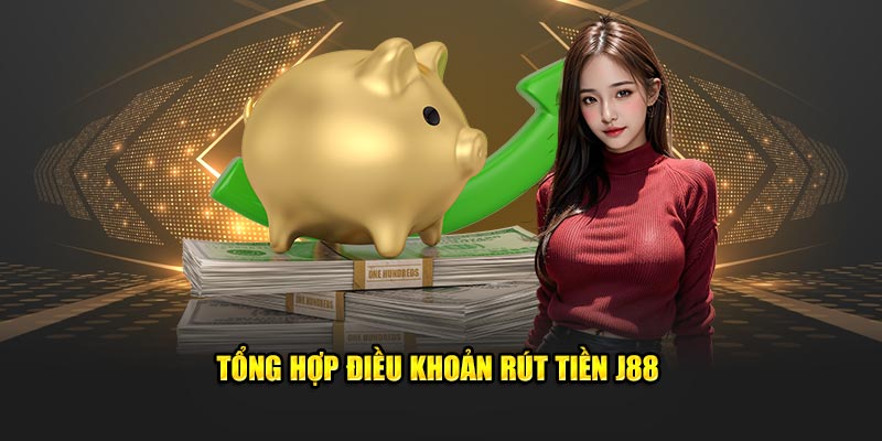 Tổng hợp cách rút tiền j88