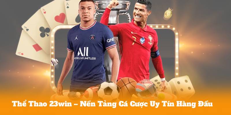 Thể Thao 23win – Nền Tảng Cá Cược Uy Tín Hàng Đầu