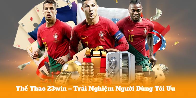 Thể Thao 23win – Trải Nghiệm Người Dùng Tối Ưu